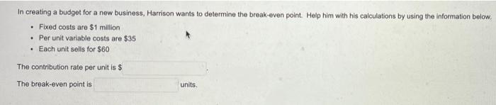 In creating a budget for a new business, Harrison