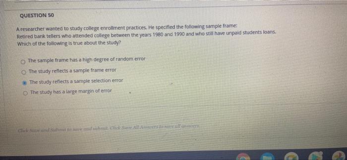 QUESTION 50 A researcher wanted to study college