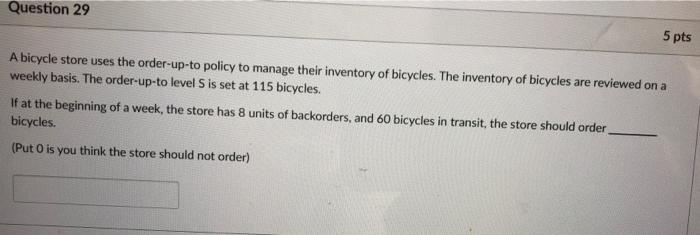 Question 29 5 pts A bicycle store uses the