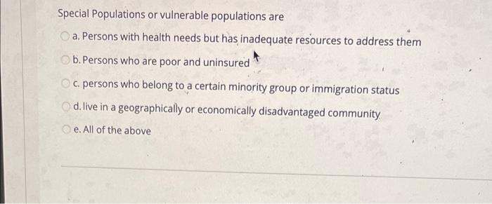 Special Populations or vulnerable populations are