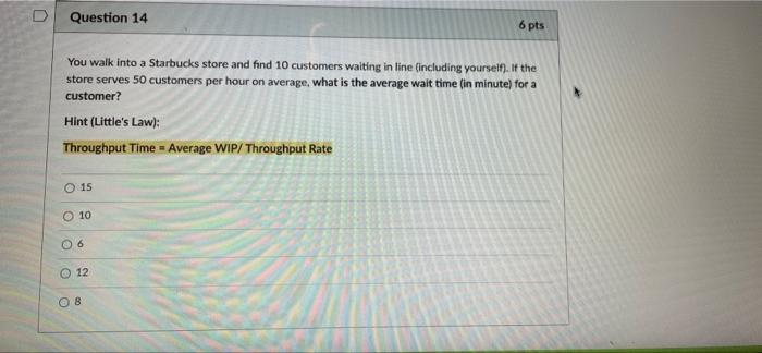 Question 14 6 pts You walk into a Starbucks store