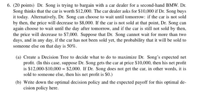 6. (20 points) Dr. Song is trying to bargain with