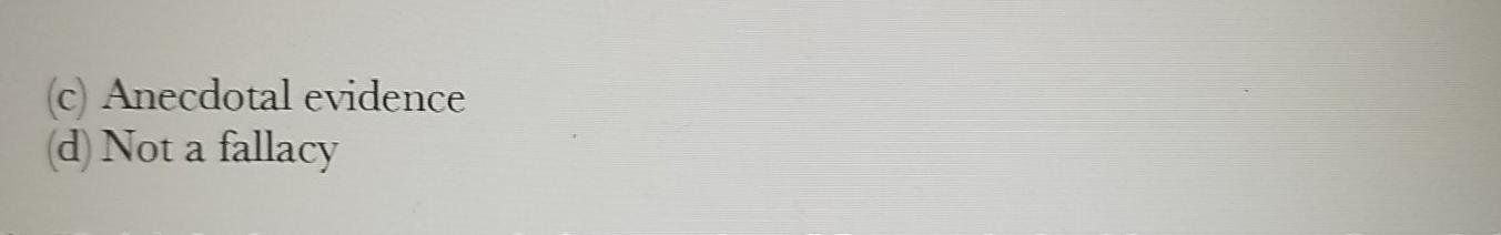 IDENTIFY THE FALLACY IN EACH CASE 31 32 (C) False