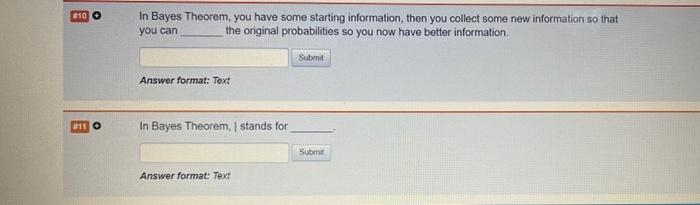 In Bayes Theorem, you have some starting
