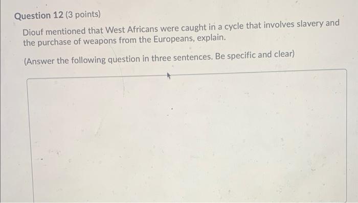 Question 12 (3 points) Diouf mentioned that West