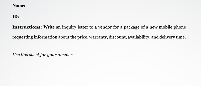 Name: ID: Instructions: Write an inquiry letter