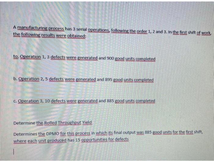 A manufacturing process has 3 serial operations,