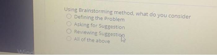 Using Brainstorming method, what do you consider
