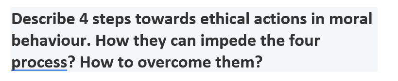 Describe 4 steps towards ethical actions in moral
