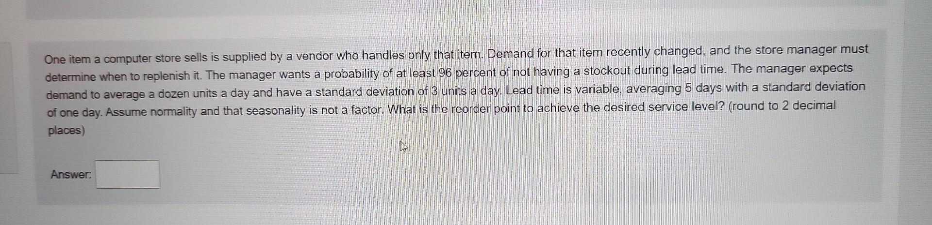 One item a computer store sells is supplied by a