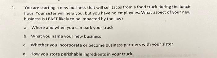 1. You are starting a new business that will sell