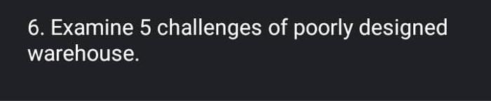 6. Examine 5 challenges of poorly designed