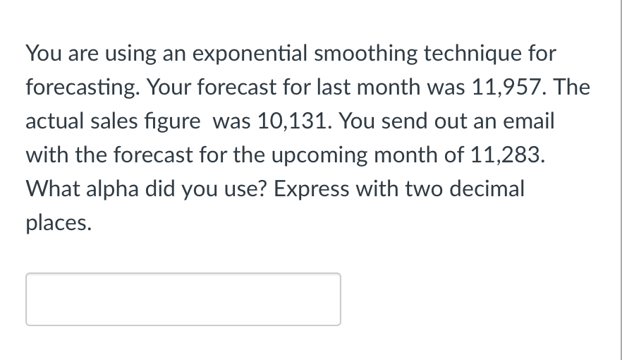 You are using an exponential smoothing technique