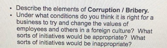 . Describe the elements of Corruption / Bribery.
