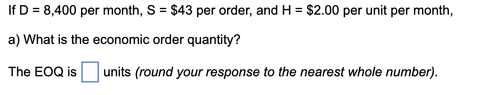 If D=8,400 per month, S=$43 per order, and