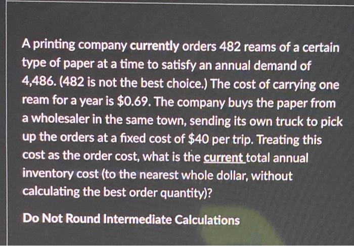 A printing company currently orders 482 reams of