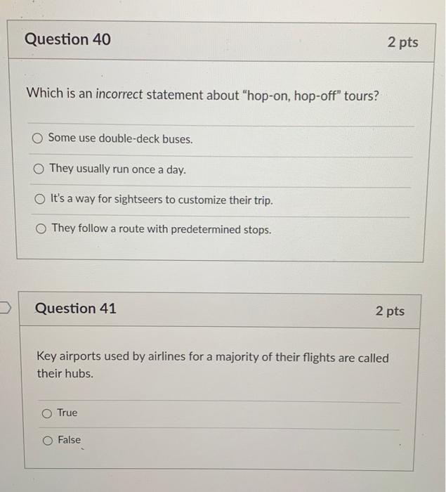 Question 40 2 pts Which is an incorrect statement