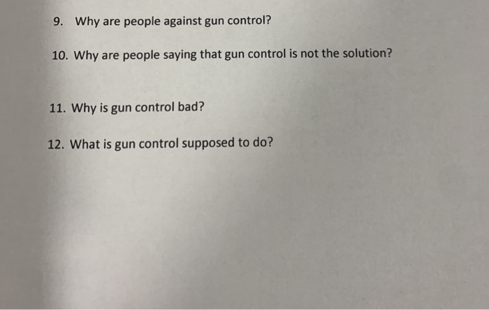 9. Why are people against gun control? 10. Why