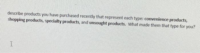 describe products you have purchased recently