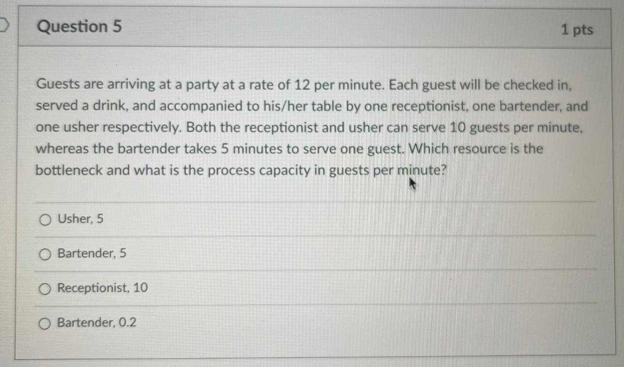 Question 5 1 pts Guests are arriving at a party