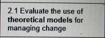 2.1 Evaluate the use of theoretical models for