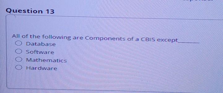 Question 13 All of the following are Components