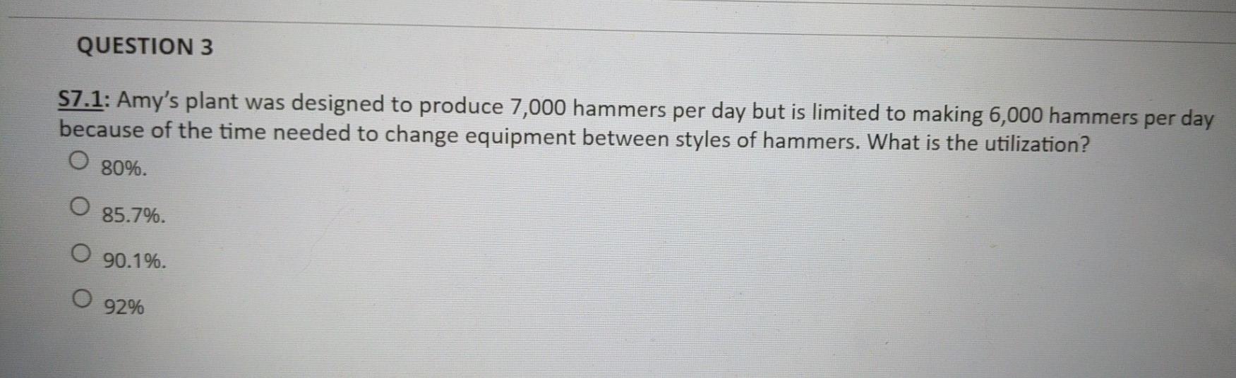 QUESTION 3 7.1: Amy's plant was designed to
