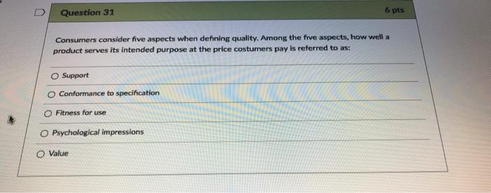Question 31 6 pts Consumers consider five aspects