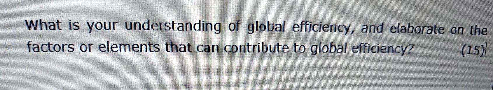 What is your understanding of global efficiency,