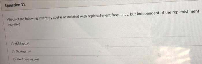 Question 12 Which of the following inventory cost