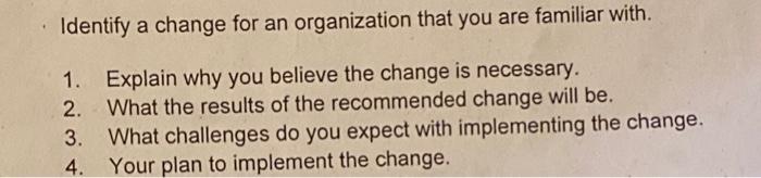 Identify a change for an organization that you
