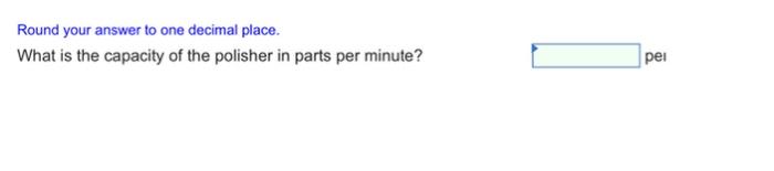 A polisher has a production cycle that consists