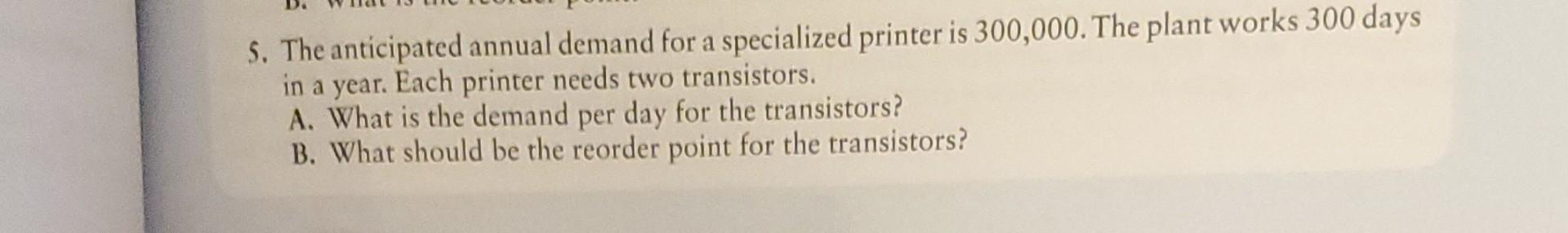 5. The anticipated annual demand for a