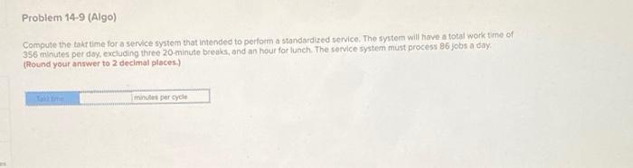 Problem 14-9 (Algo) Compute the talt time for a