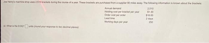 Jon Henry's machine shop uses 2.510 brackets