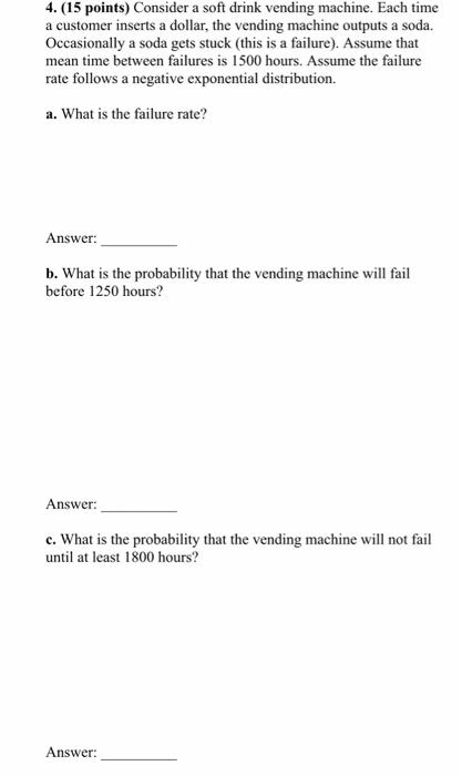 Consider a soft drink vending machine. Each time