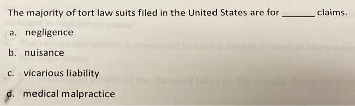 claims. The majority of tort law suits filed in