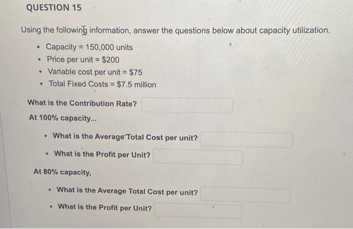 QUESTION 15 Using the following information,