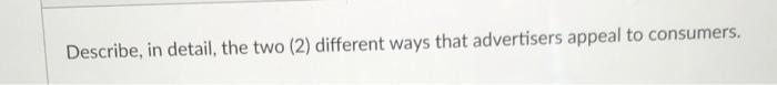 Describe, in detail, the two (2) different ways