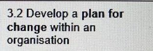 3.2 Develop a plan for change within an