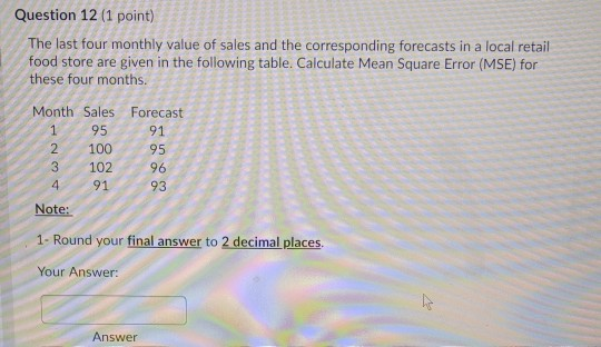 Question 12 (1 point) The last four monthly value