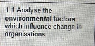 1.1 Analyse the environmental factors which