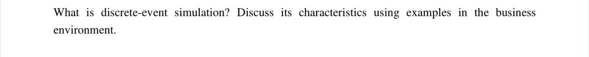What is discrete-event simulation? Discuss its