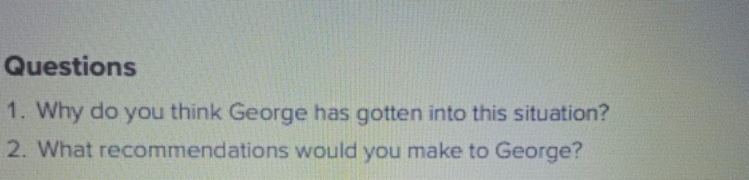 plz ans it Questions 1. Why do you think George