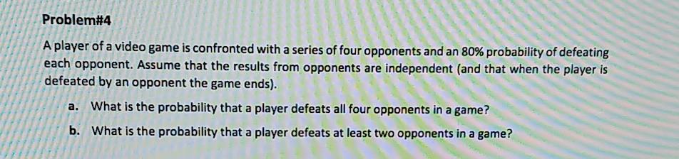 Problem#4 A player of a video game is confronted