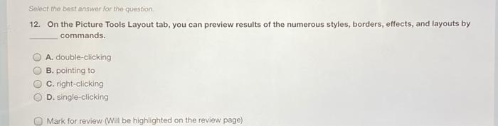 Select the best answer for the question. 12. On