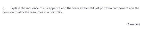 d. Explain the influence of risk appetite and the
