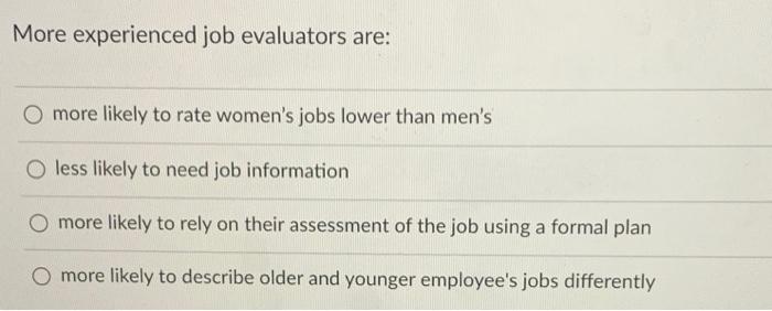 More experienced job evaluators are: more likely