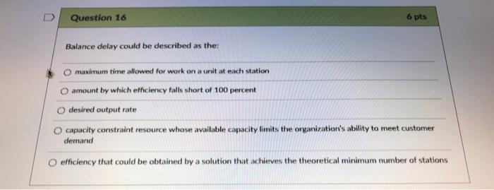 Question 16 6 pts Balance delay could be