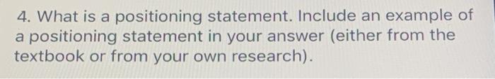 4. What is a positioning statement. Include an